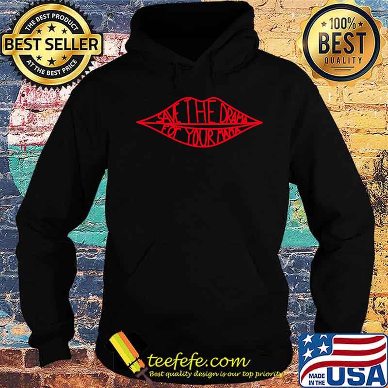 Lips save the drama for your mama s Hoodie Lips save the drama for your mama s Hoodie