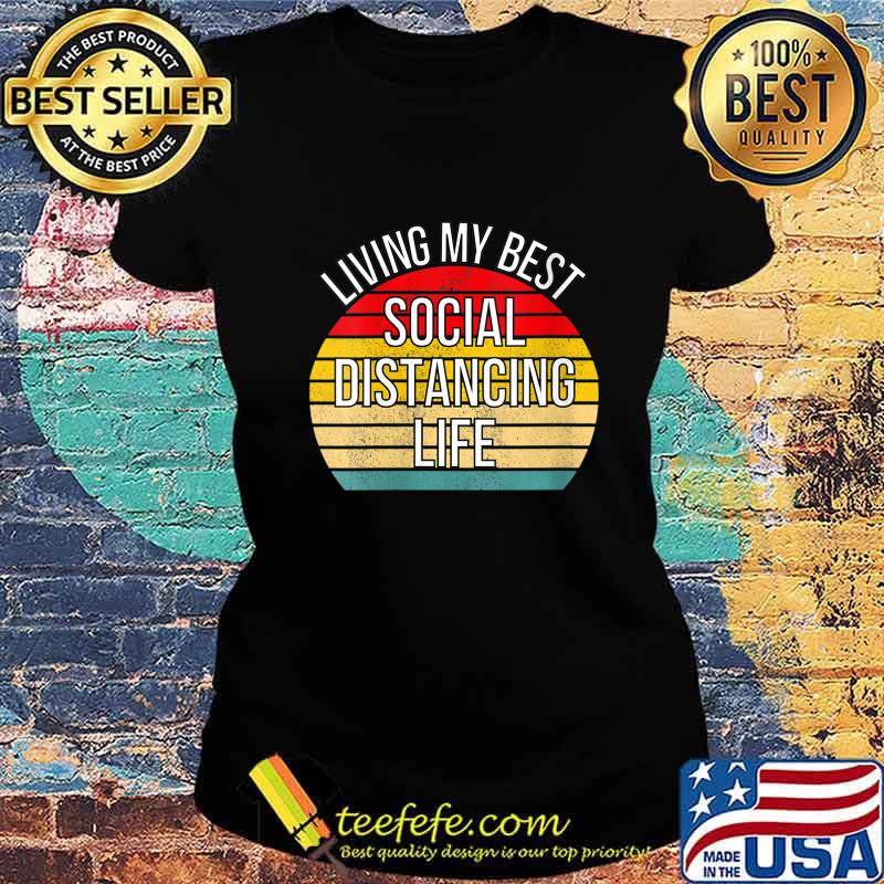 Living My Best Life Positive Funny Social Distancing Retro Shirt Ladies tee Living My Best Life Positive Funny Social Distancing Retro Shirt Ladies tee