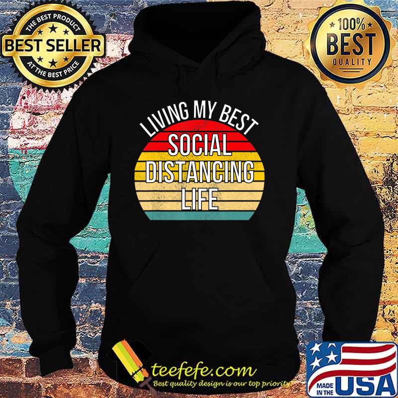 Living My Best Life Positive Funny Social Distancing Retro T-Shirt Hoodie Living My Best Life Positive Funny Social Distancing Retro T-Shirt Hoodie