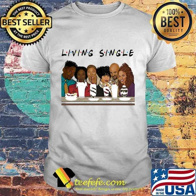 Living Single Inspired Friends Shirt