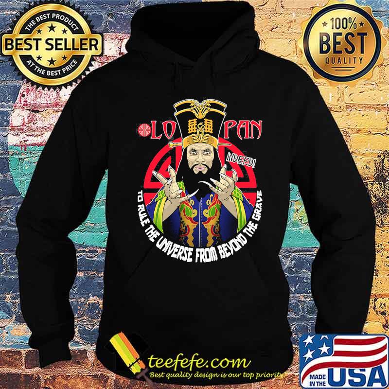 Lo pan indeed to rule the universe from beyond the grave s Hoodie Lo pan indeed to rule the universe from beyond the grave s Hoodie