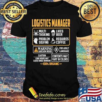 Logistics manager multi tasking likes beer problem solving requires coffee 100% organic shirt