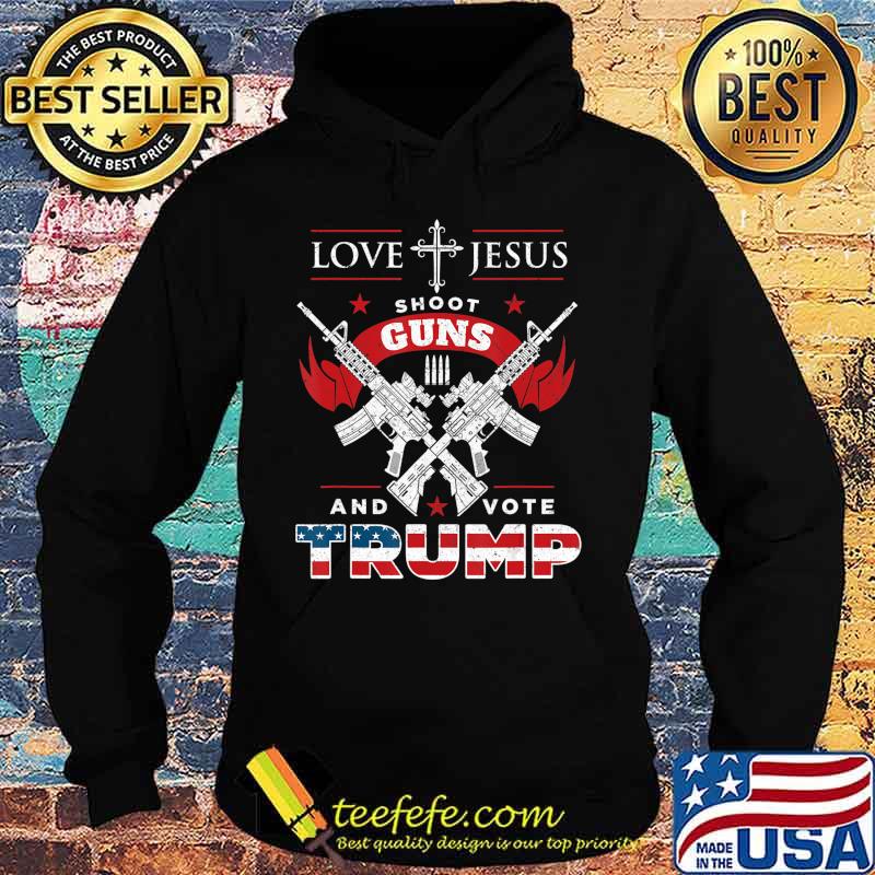 Love Jesus. Shoot Guns. And Vote Trump 2020 Flag T-Shirt Hoodie Love Jesus. Shoot Guns. And Vote Trump 2020 Flag T-Shirt Hoodie