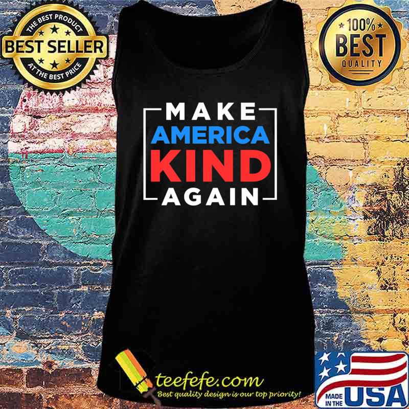 Make America Kind Again Vote Joe Biden Kamala Harris 2020 Premium T-Shirt Tank top Make America Kind Again Vote Joe Biden Kamala Harris 2020 Premium T-Shirt Tank top