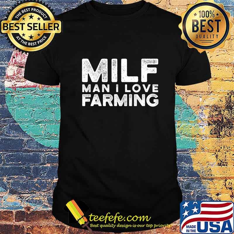 Man I Love Farming Funny Farmer T-Shirt Man I Love Farming Funny Farmer T-Shirt