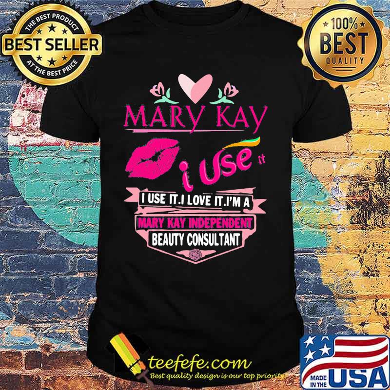 Mary kay i sell it i use i love it i am a mary kay independent beauty consultant lips shirt