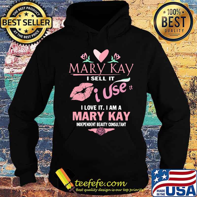 Mary kay i sell it i use i love it i am a mary kay independent beauty consultant s Hoodie Mary kay i sell it i use i love it i am a mary kay independent beauty consultant s Hoodie