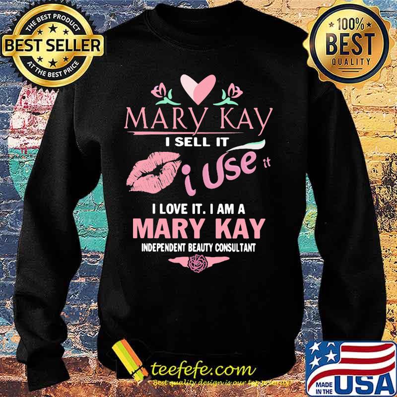 Mary kay i sell it i use i love it i am a mary kay independent beauty consultant s Sweater Mary kay i sell it i use i love it i am a mary kay independent beauty consultant s Sweater
