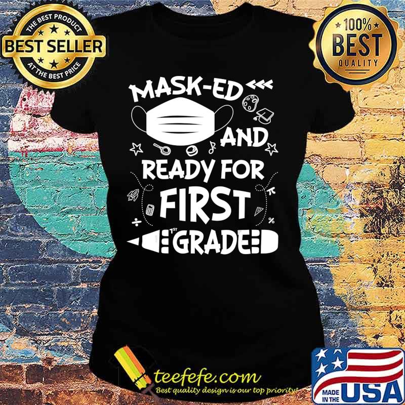 Masked And Ready For First Grade T-Shirt Ladies tee Masked And Ready For First Grade T-Shirt Ladies tee