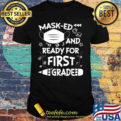 Masked And Ready For First Grade T-Shirt