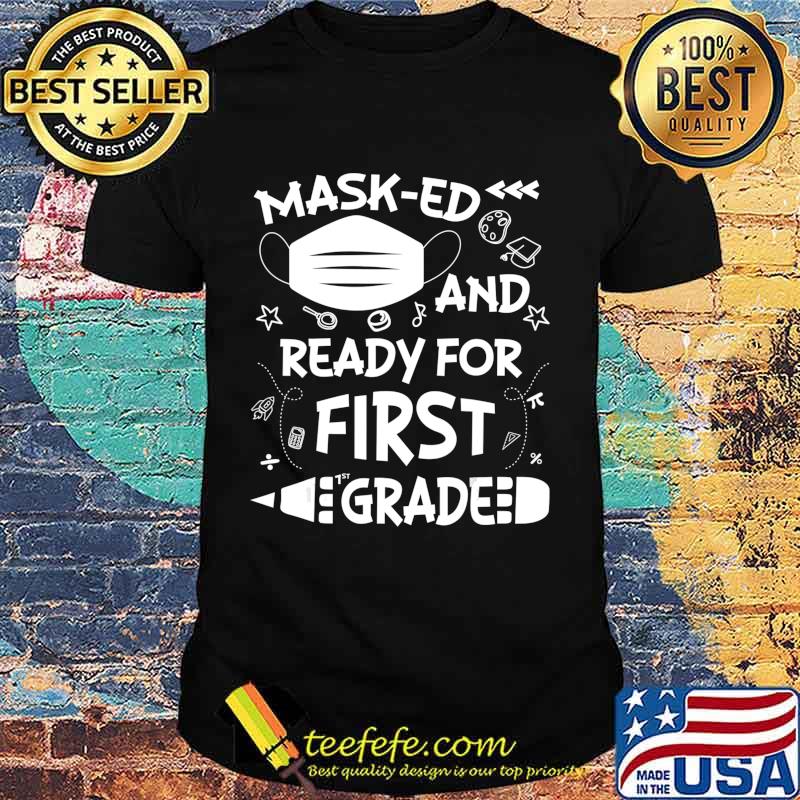 Masked And Ready For First Grade T-Shirt Masked And Ready For First Grade T-Shirt
