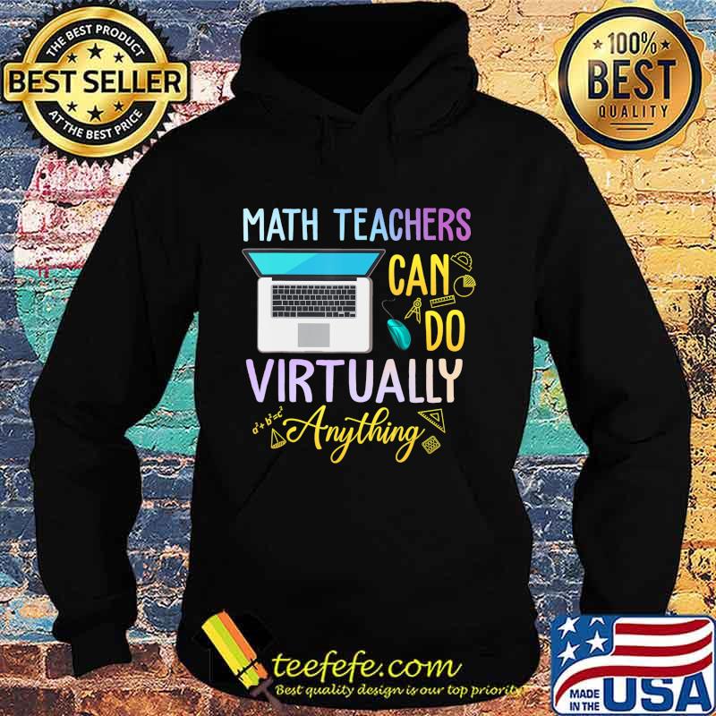 Math Teachers Can Do Virtual Anything Math Teacher T-Shirt T-Shirt Hoodie Math Teachers Can Do Virtual Anything Math Teacher T-Shirt T-Shirt Hoodie