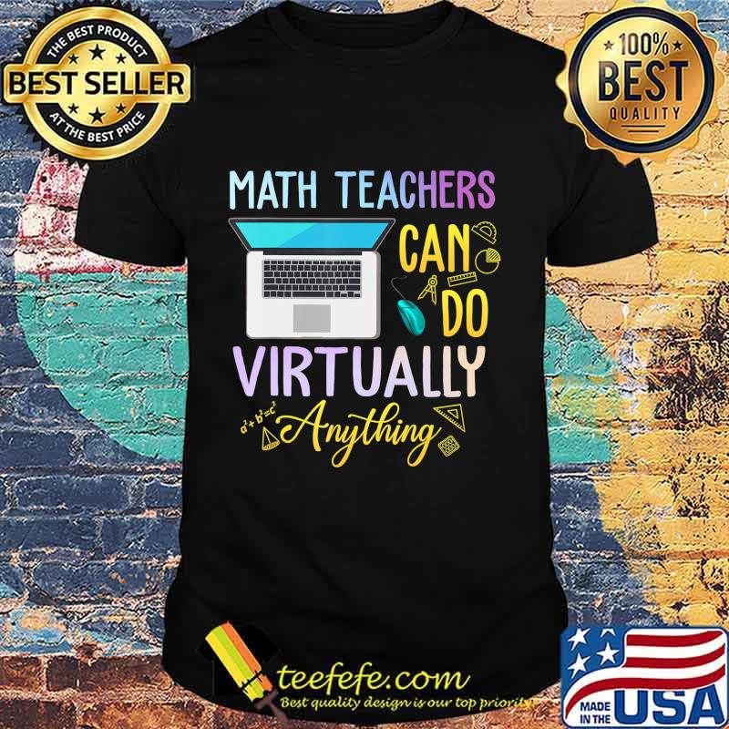 Math Teachers Can Do Virtual Anything Math Teacher T-Shirt T-Shirt Math Teachers Can Do Virtual Anything Math Teacher T-Shirt T-Shirt