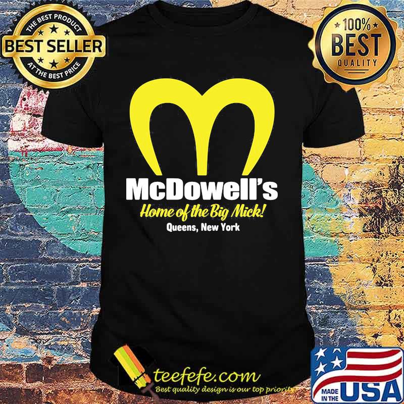 Mcdowell's home of the big mick queens new york shirt Mcdowell's home of the big mick queens new york shirt