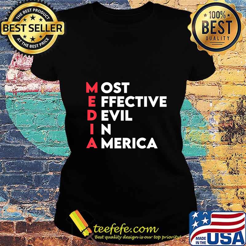 Media Most Effective Devil In America T-Shirt Ladies tee Media Most Effective Devil In America T-Shirt Ladies tee
