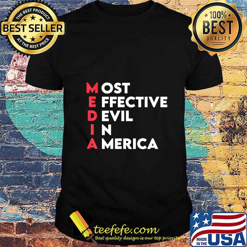 Media Most Effective Devil In America T-Shirt Media Most Effective Devil In America T-Shirt