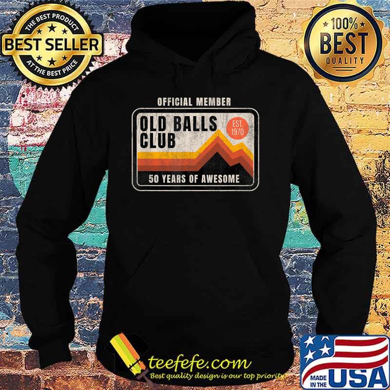 Mens Funny 50th Birthday Old Balls Club 50 Years of Awesome 1970 T-Shirt Hoodie Mens Funny 50th Birthday Old Balls Club 50 Years of Awesome 1970 T-Shirt Hoodie