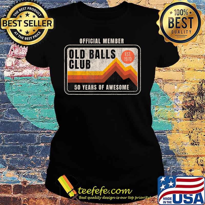 Mens Funny 50th Birthday Old Balls Club 50 Years of Awesome 1970 T-Shirt Ladies tee Mens Funny 50th Birthday Old Balls Club 50 Years of Awesome 1970 T-Shirt Ladies tee