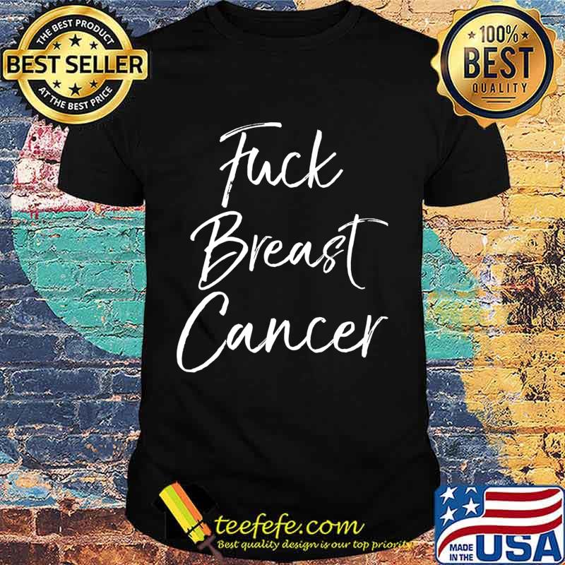 Mens Funny Breast Cancer Quote Support Gift Fuck Breast Cancer Premium T-Shirt