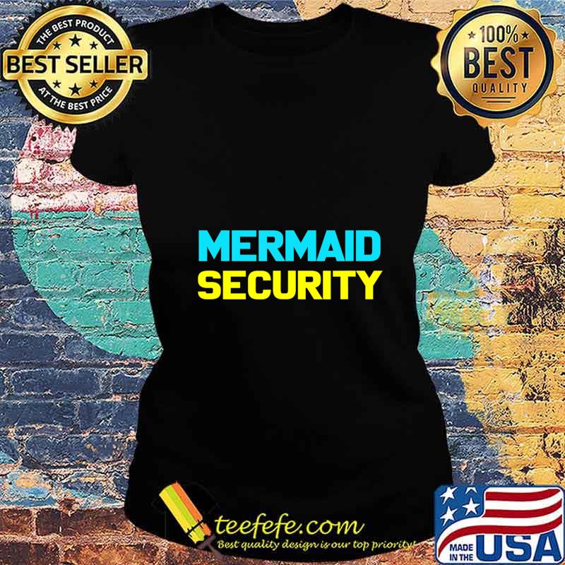 Mermaid Halloween Costume Shirt Mermaid Security T-Shirt Ladies tee Mermaid Halloween Costume Shirt Mermaid Security T-Shirt Ladies tee