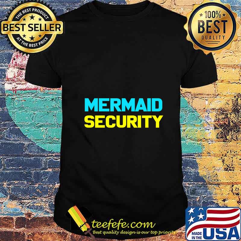 Mermaid Halloween Costume Shirt Mermaid Security T-Shirt Mermaid Halloween Costume Shirt Mermaid Security T-Shirt