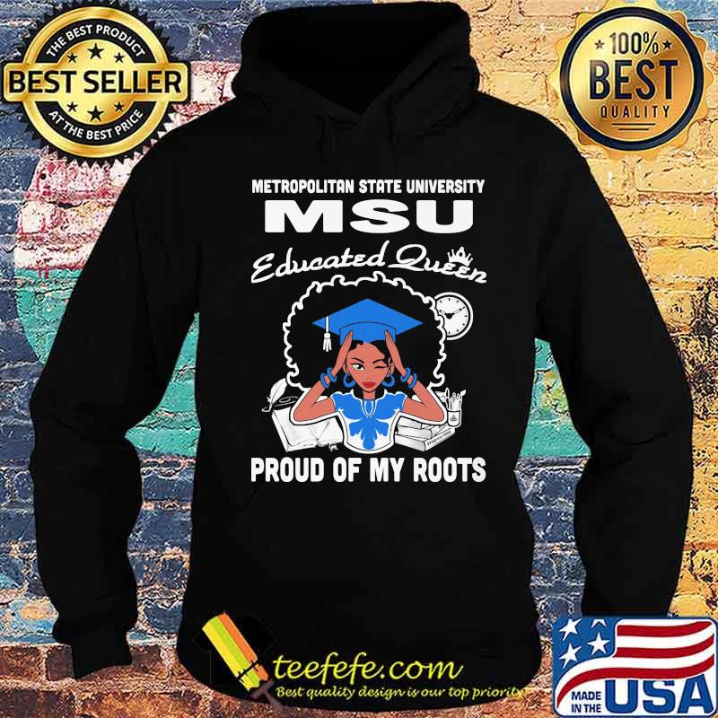Metropolitan state university msu educated queen proud of my roots s Hoodie Metropolitan state university msu educated queen proud of my roots s Hoodie