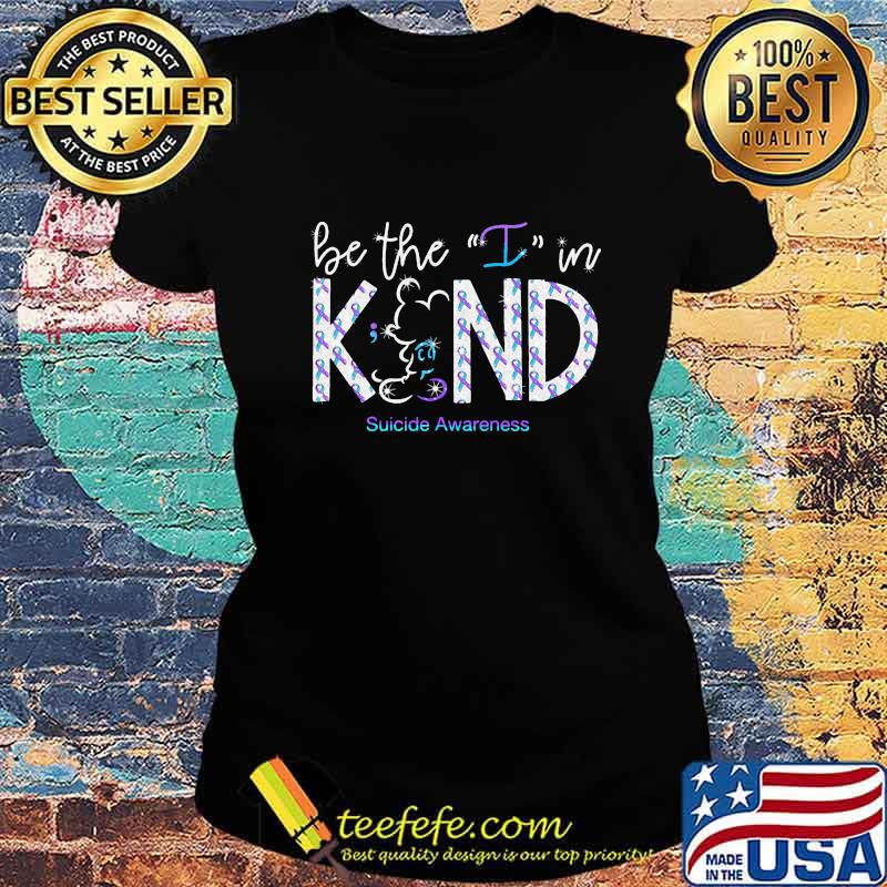 Mickey mouse be the i in kind suicide awareness s Ladies tee Mickey mouse be the i in kind suicide awareness s Ladies tee