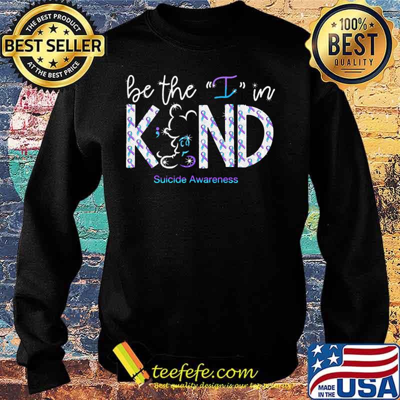 Mickey mouse be the i in kind suicide awareness s Sweater Mickey mouse be the i in kind suicide awareness s Sweater