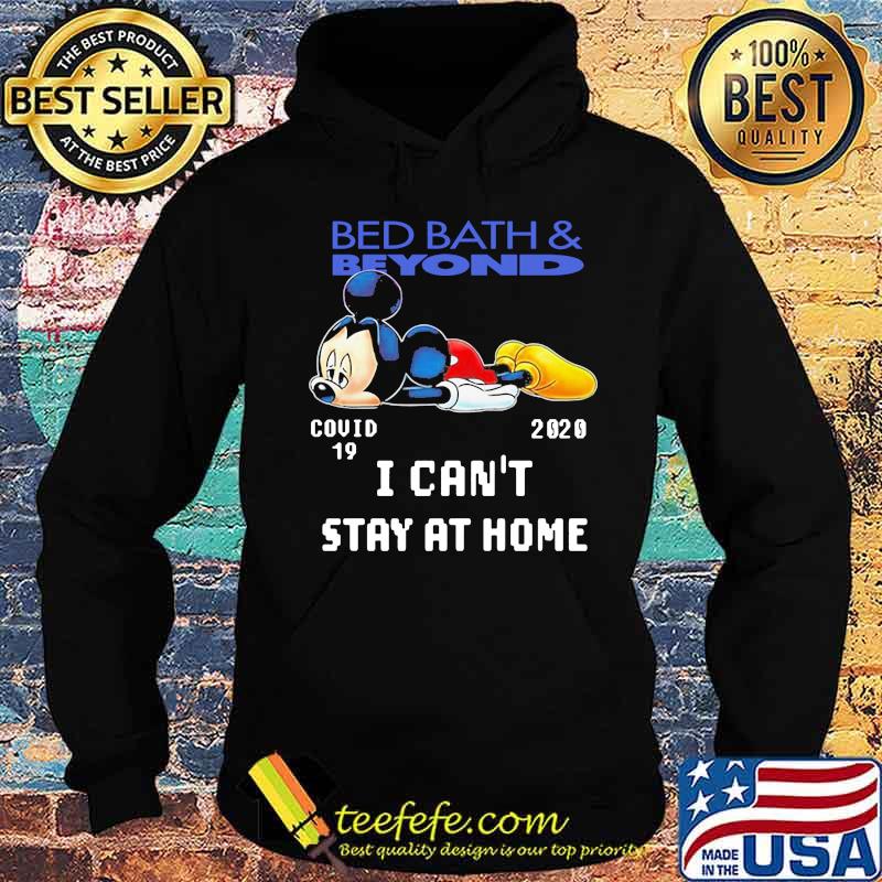 Mickey mouse bed bath and beyond covid-19 2020 i can't stay at home s Hoodie Mickey mouse bed bath and beyond covid-19 2020 i can't stay at home s Hoodie