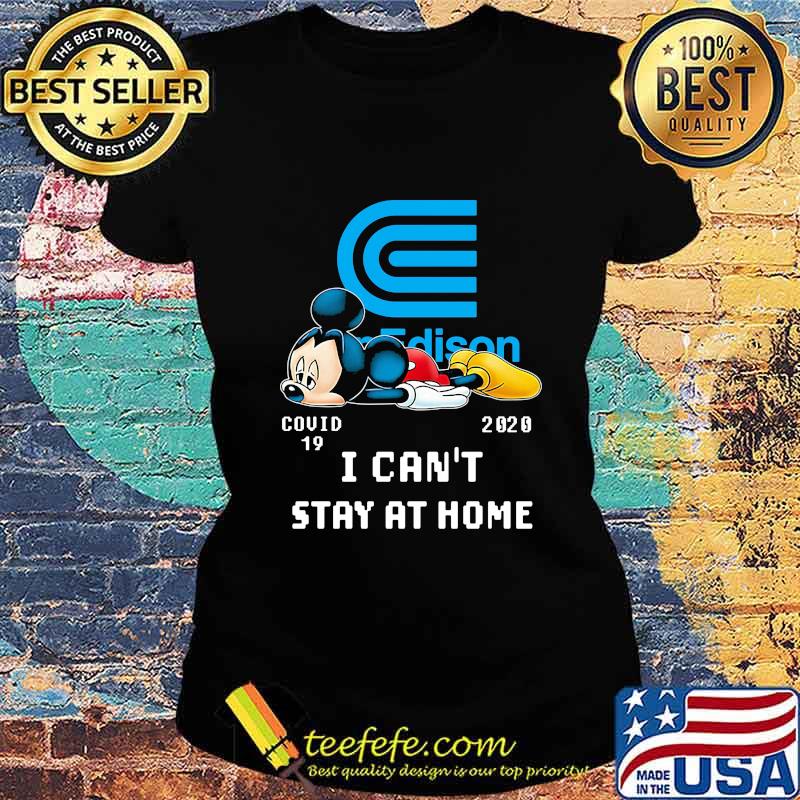 Mickey mouse con edison covid-19 2020 i can't stay at home s Ladies tee Mickey mouse con edison covid-19 2020 i can't stay at home s Ladies tee
