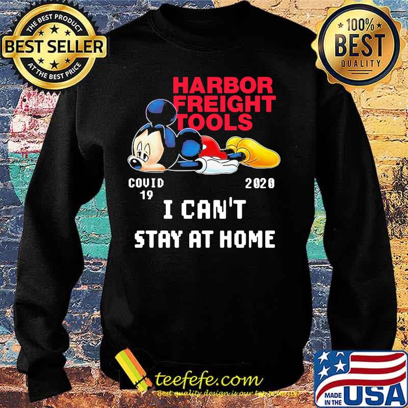 Mickey mouse harbor freight tools covid-19 2020 i can't stay at home s Sweater Mickey mouse harbor freight tools covid-19 2020 i can't stay at home s Sweater