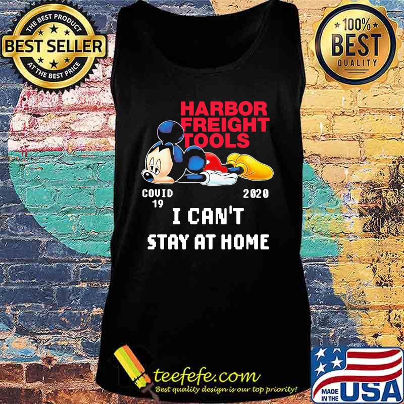 Mickey mouse harbor freight tools covid-19 2020 i can't stay at home s Tank top Mickey mouse harbor freight tools covid-19 2020 i can't stay at home s Tank top
