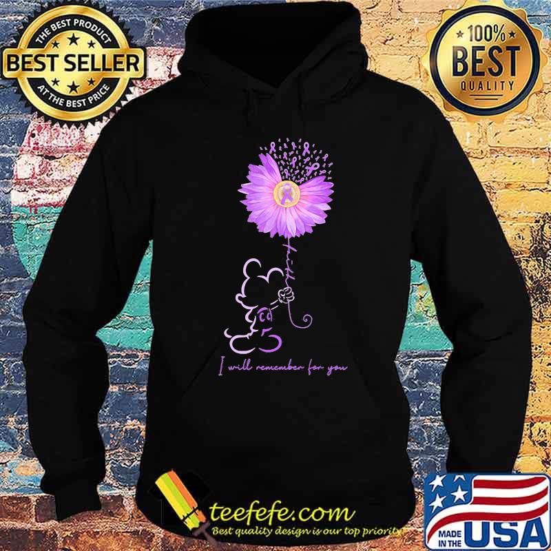 Mickey mouse holding sunflower i will remember for you cancer awareness s Hoodie Mickey mouse holding sunflower i will remember for you cancer awareness s Hoodie