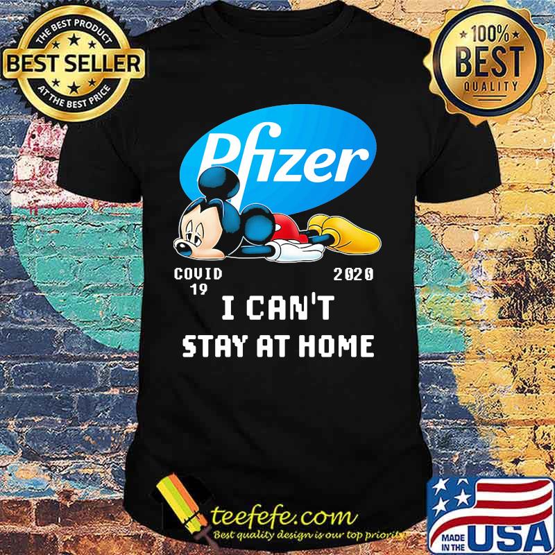 Mickey mouse pfizer i can't stay at home covid-19 2020 shirt