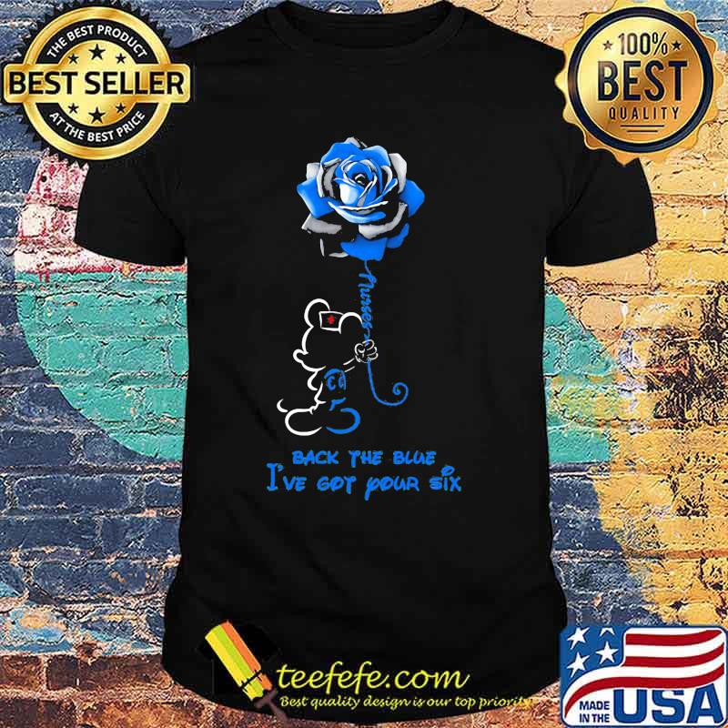 Mickey mouse rose nurse back the blue i've got your six shirt Mickey mouse rose nurse back the blue i've got your six shirt
