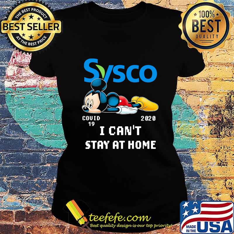Mickey mouse sysco covid-19 2020 i can't stay at home s Ladies tee Mickey mouse sysco covid-19 2020 i can't stay at home s Ladies tee