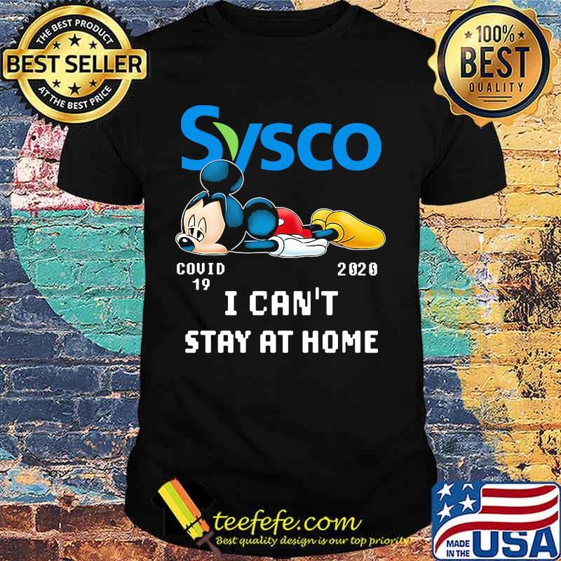 Mickey mouse sysco covid-19 2020 i can't stay at home shirt Mickey mouse sysco covid-19 2020 i can't stay at home shirt