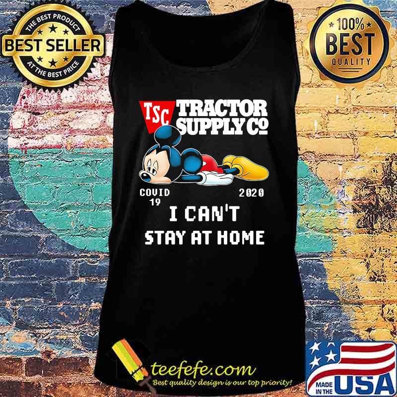 Mickey mouse tractor supply i can't stay at home covid-19 2020 s Tank top Mickey mouse tractor supply i can't stay at home covid-19 2020 s Tank top