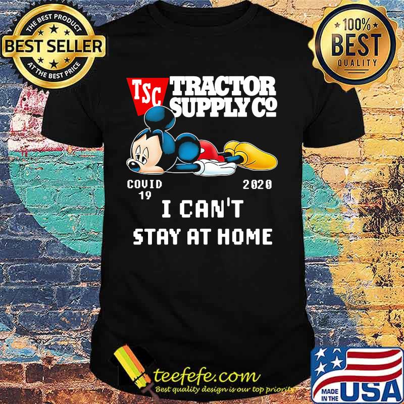 Mickey mouse tractor supply i can't stay at home covid-19 2020 shirt Mickey mouse tractor supply i can't stay at home covid-19 2020 shirt