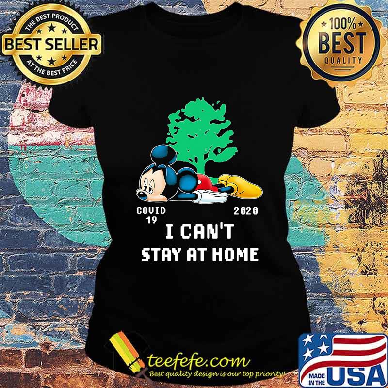 Mickey mouse tree covid-19 2020 i can't stay at home s Ladies tee Mickey mouse tree covid-19 2020 i can't stay at home s Ladies tee