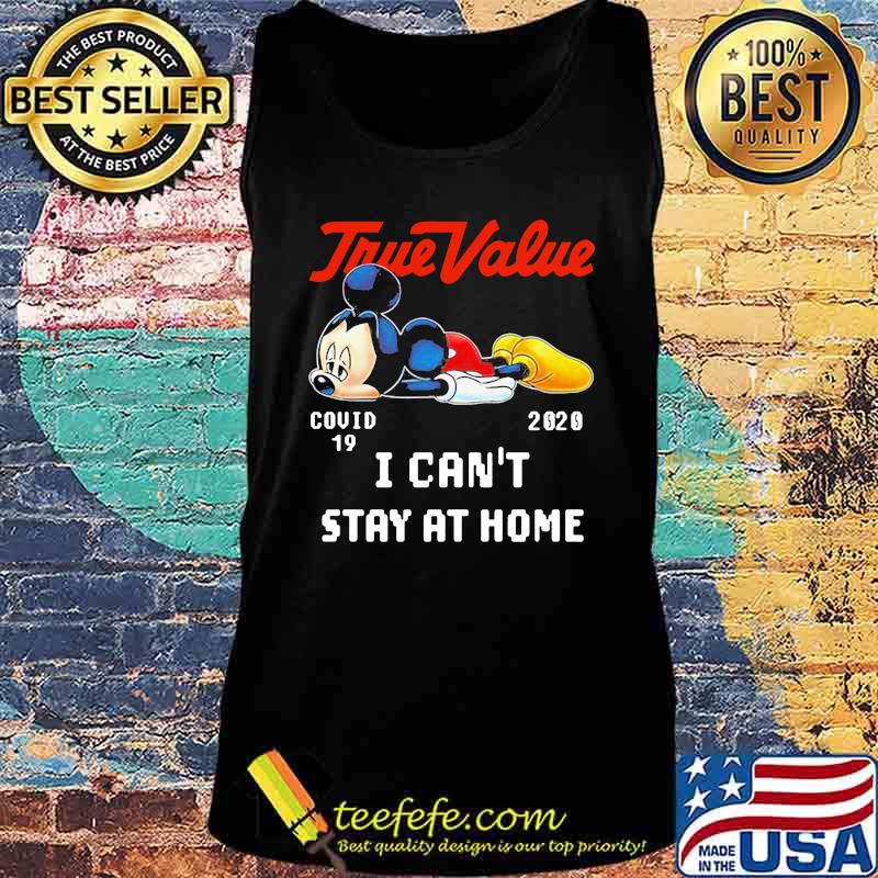 Mickey mouse true value covid-19 2020 i can't stay at home s Tank top Mickey mouse true value covid-19 2020 i can't stay at home s Tank top