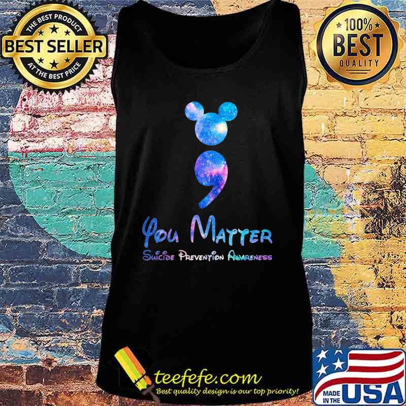 Mickey mouse you matter suicide prevention awareness s Tank top Mickey mouse you matter suicide prevention awareness s Tank top