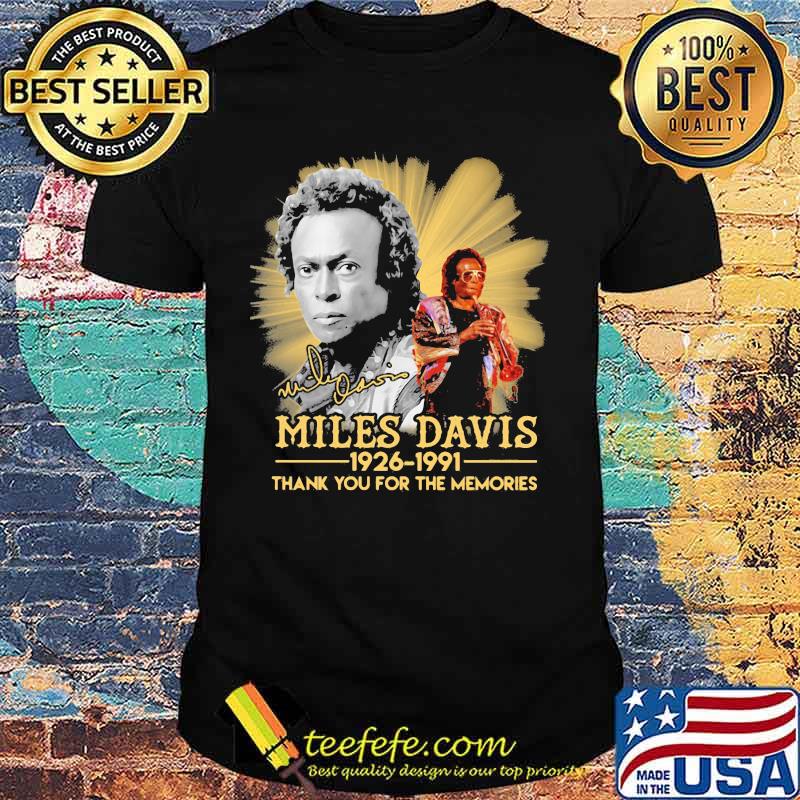 Miles davis 1926 1991 thank for the memories signature shirt