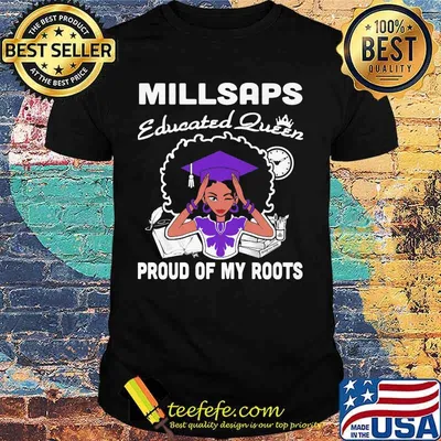 Millsaps educated queen proud of my roots shirt