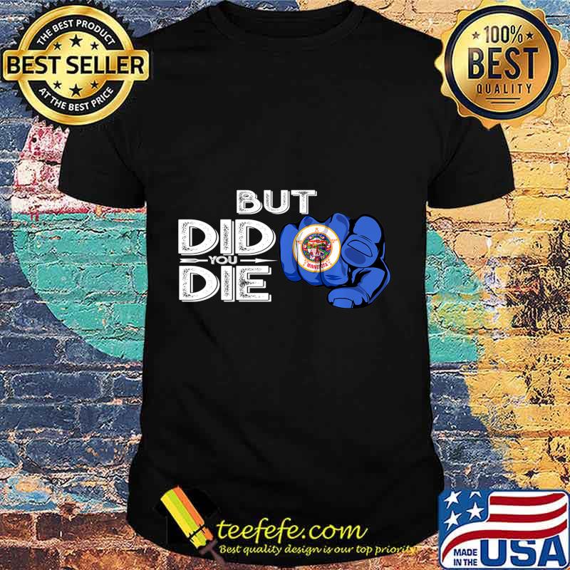 Minnesota MN Flag Finger Signal But Did You Die Gift Premium T-Shirt