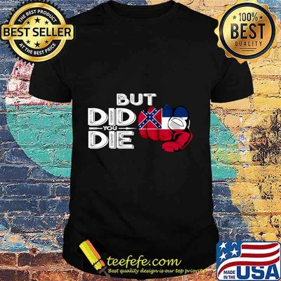 Mississippi MS Flag Finger Signal But Did You Die Gift Premium T-Shirt