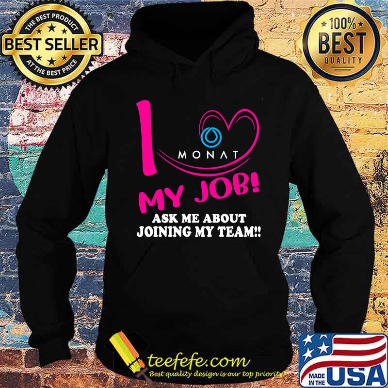 Monat i love my job ask me about joining my team s Hoodie Monat i love my job ask me about joining my team s Hoodie