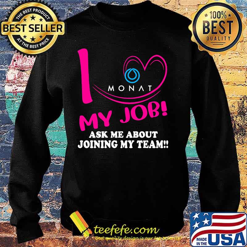Monat i love my job ask me about joining my team s Sweater Monat i love my job ask me about joining my team s Sweater