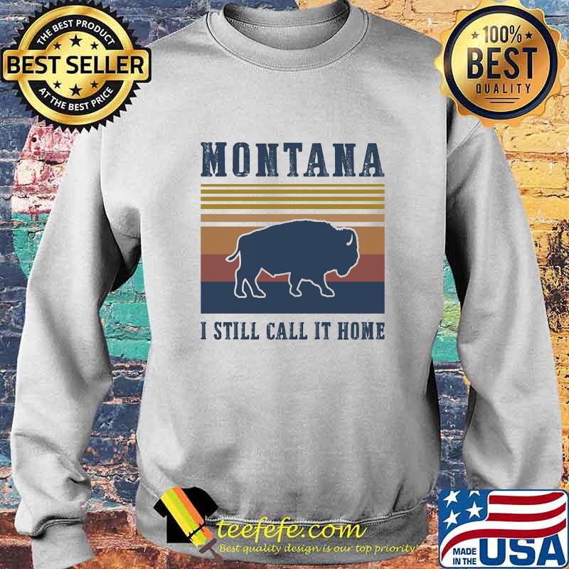 MONTANA I STILL CALL IT HOME AMERICAN BISON VINTAGE RETRO SHIRT Sweater MONTANA I STILL CALL IT HOME AMERICAN BISON VINTAGE RETRO SHIRT Sweater