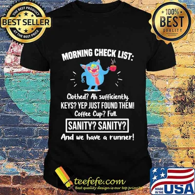 Morning check list sanity sanity and we have a runner shirt